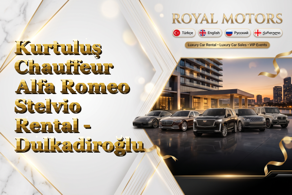 Kurtuluş Chauffeur Alfa Romeo Stelvio Rental - Dulkadiroğlu