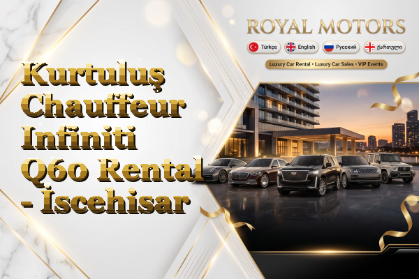 Kurtuluş Chauffeur Infiniti Q60 Rental - İscehisar