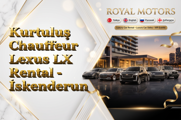 Kurtuluş Chauffeur Lexus LX Rental - İskenderun