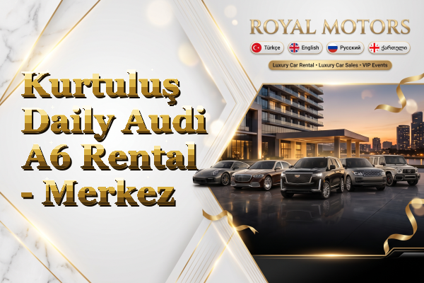 Kurtuluş Daily Audi A6 Rental - Merkez