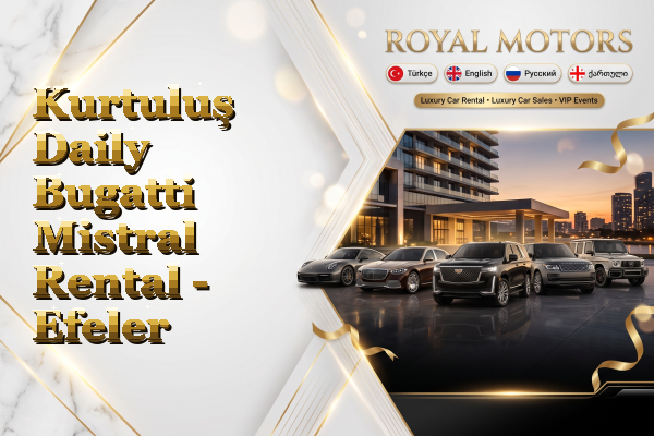 Kurtuluş Daily Bugatti Mistral Rental - Efeler