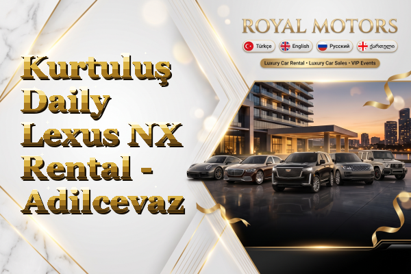 Kurtuluş Daily Lexus NX Rental - Adilcevaz