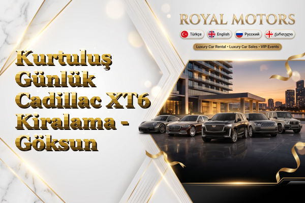 Kurtuluş Günlük Cadillac XT6 Kiralama - Göksun