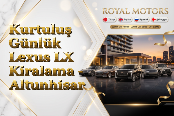 Kurtuluş Günlük Lexus LX Kiralama - Altunhisar