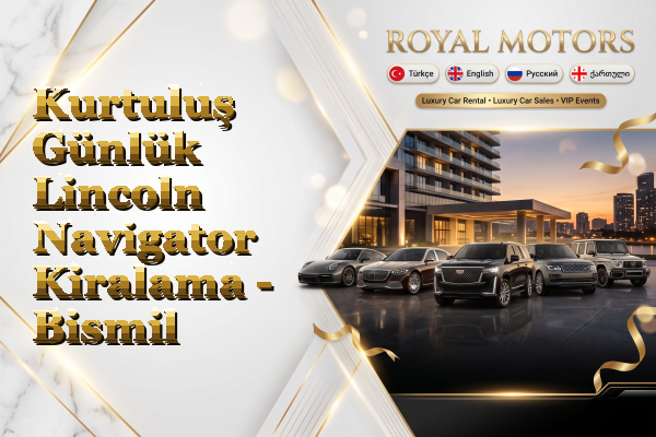 Kurtuluş Günlük Lincoln Navigator Kiralama - Bismil