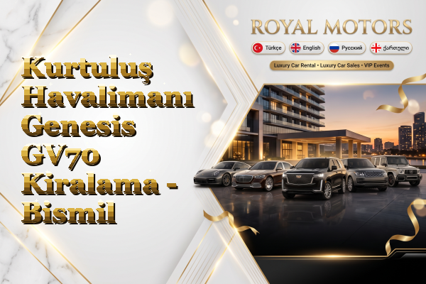 Kurtuluş Havalimanı Genesis GV70 Kiralama - Bismil