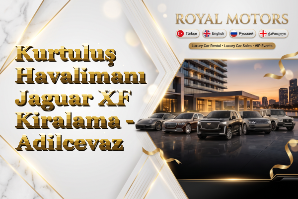Kurtuluş Havalimanı Jaguar XF Kiralama - Adilcevaz