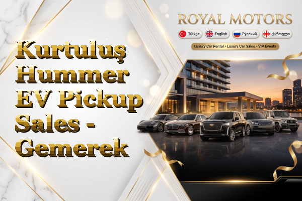 Kurtuluş Hummer EV Pickup Sales - Gemerek