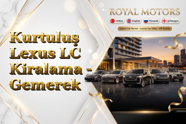 Kurtuluş Lexus LC Kiralama - Gemerek