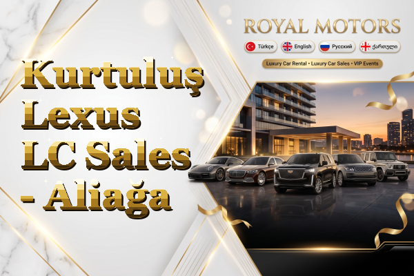 Kurtuluş Lexus LC Sales - Aliağa