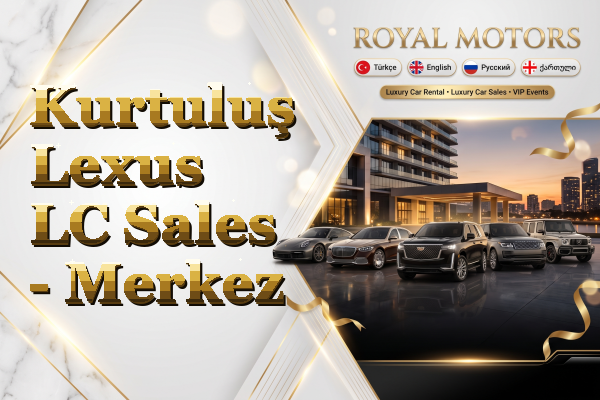 Kurtuluş Lexus LC Sales - Merkez
