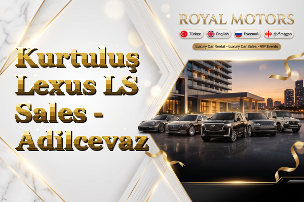 Kurtuluş Lexus LS Sales - Adilcevaz
