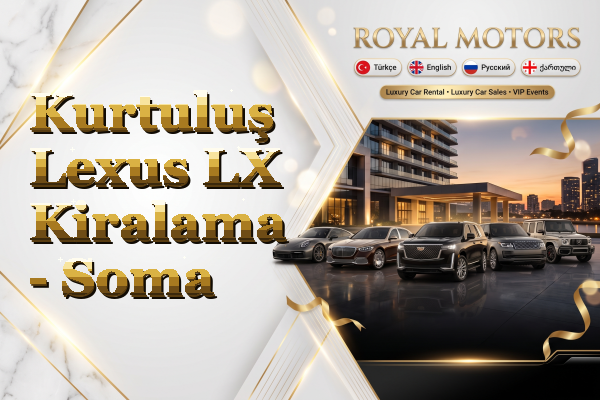 Kurtuluş Lexus LX Kiralama - Soma
