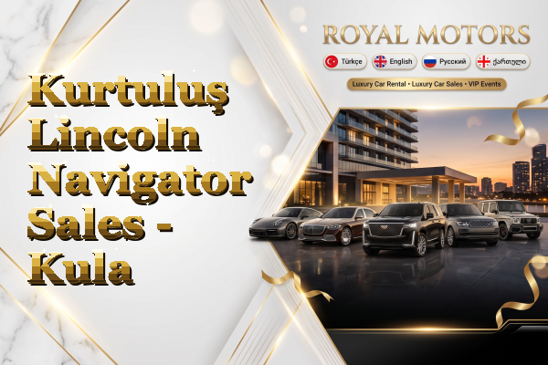 Kurtuluş Lincoln Navigator Sales - Kula