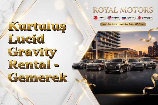 Kurtuluş Lucid Gravity Rental - Gemerek