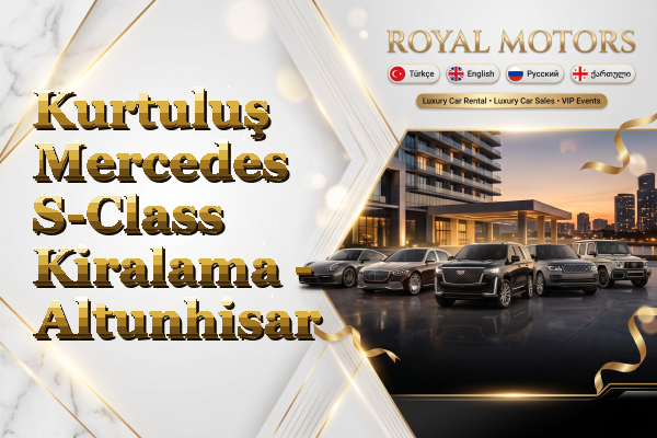 Kurtuluş Mercedes S-Class Kiralama - Altunhisar