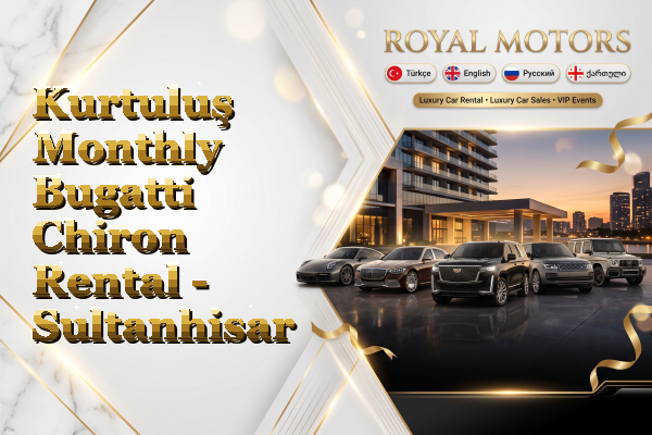 Kurtuluş Monthly Bugatti Chiron Rental - Sultanhisar