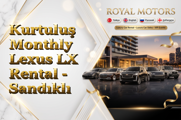 Kurtuluş Monthly Lexus LX Rental - Sandıklı