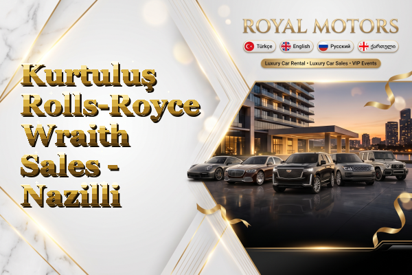 Kurtuluş Rolls-Royce Wraith Sales - Nazilli