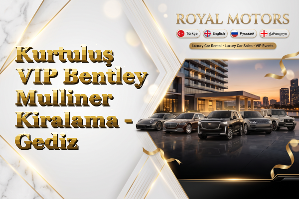 Kurtuluş VIP Bentley Mulliner Kiralama - Gediz