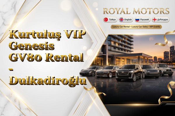 Kurtuluş VIP Genesis GV80 Rental - Dulkadiroğlu