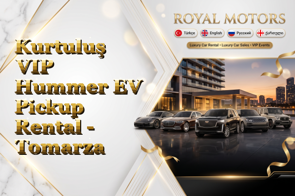 Kurtuluş VIP Hummer EV Pickup Rental - Tomarza