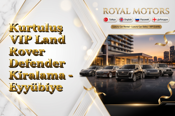 Kurtuluş VIP Land Rover Defender Kiralama - Eyyübiye