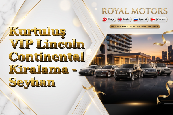 Kurtuluş VIP Lincoln Continental Kiralama - Seyhan