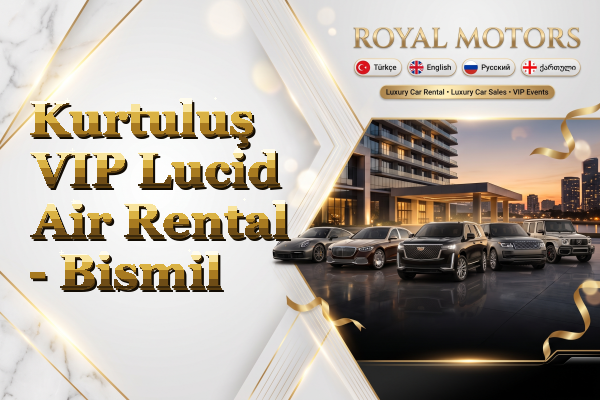 Kurtuluş VIP Lucid Air Rental - Bismil
