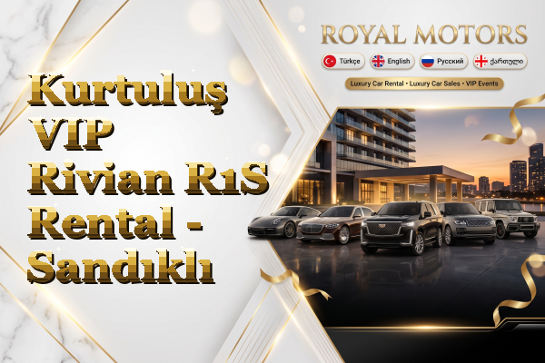 Kurtuluş VIP Rivian R1S Rental - Sandıklı