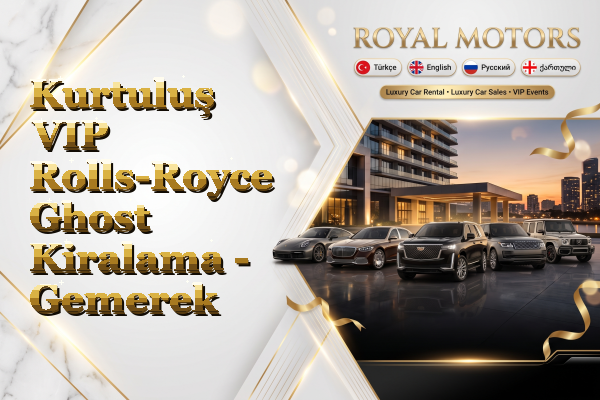 Kurtuluş VIP Rolls-Royce Ghost Kiralama - Gemerek