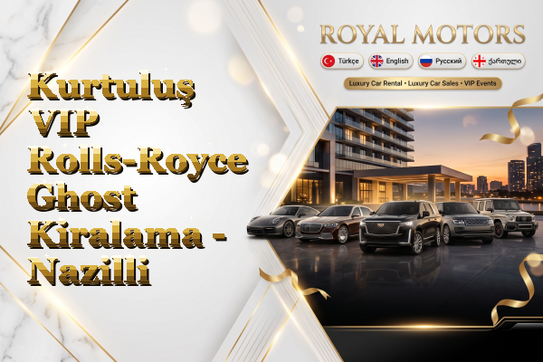 Kurtuluş VIP Rolls-Royce Ghost Kiralama - Nazilli