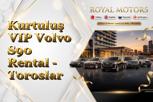 Kurtuluş VIP Volvo S90 Rental - Toroslar