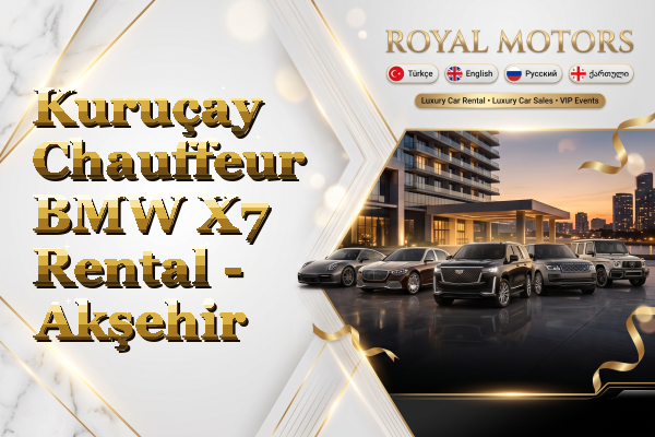 Kuruçay Chauffeur BMW X7 Rental - Akşehir