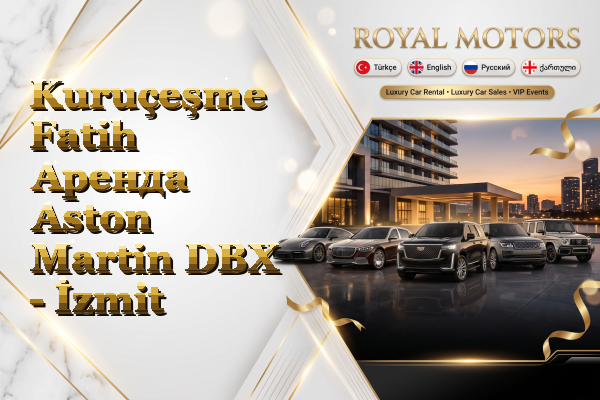 Kuruçeşme Fatih Аренда Aston Martin DBX - İzmit
