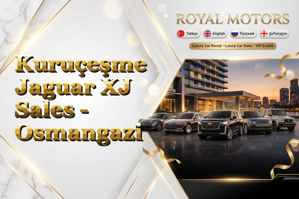 Kuruçeşme Jaguar XJ Sales - Osmangazi