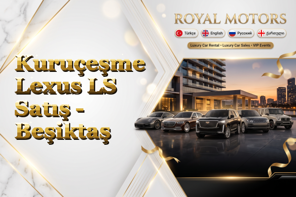 Kuruçeşme Lexus LS Satış - Beşiktaş