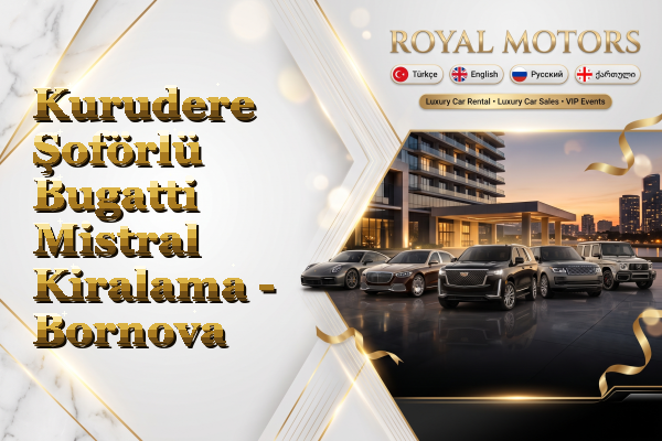 Kurudere Şoförlü Bugatti Mistral Kiralama - Bornova