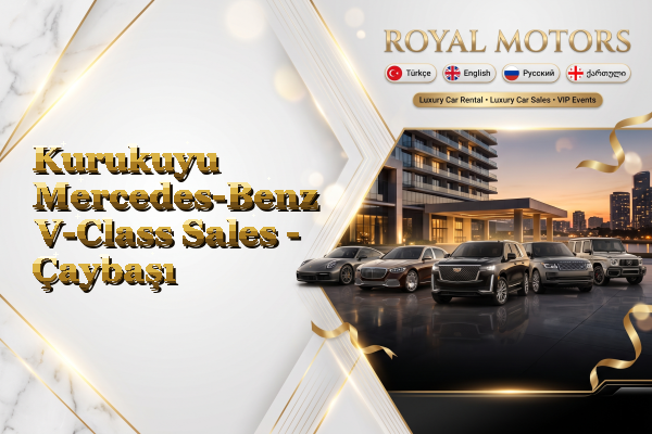 Kurukuyu Mercedes-Benz V-Class Sales - Çaybaşı