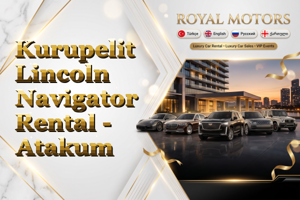 Kurupelit Lincoln Navigator Rental - Atakum