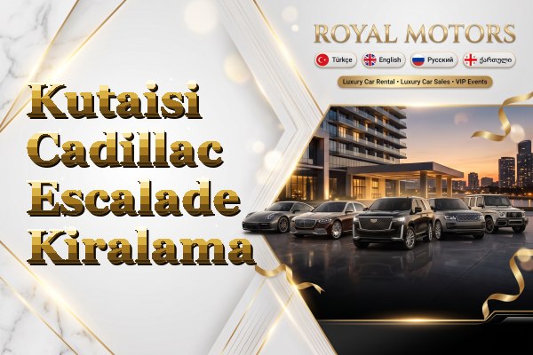 Kutaisi Cadillac Escalade Kiralama