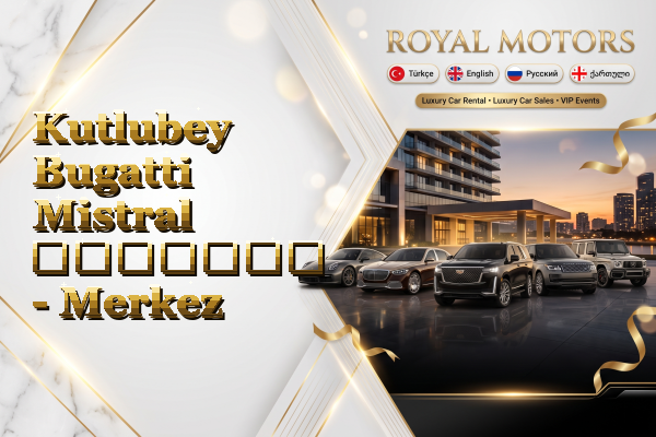 Kutlubey Bugatti Mistral გაყიდვა - Merkez