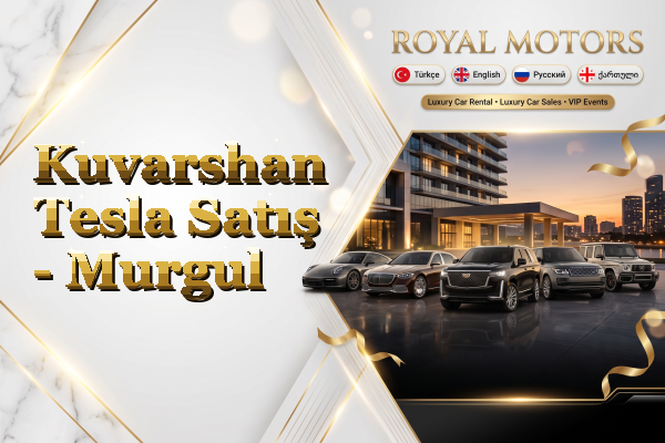 Kuvarshan Tesla Satış - Murgul