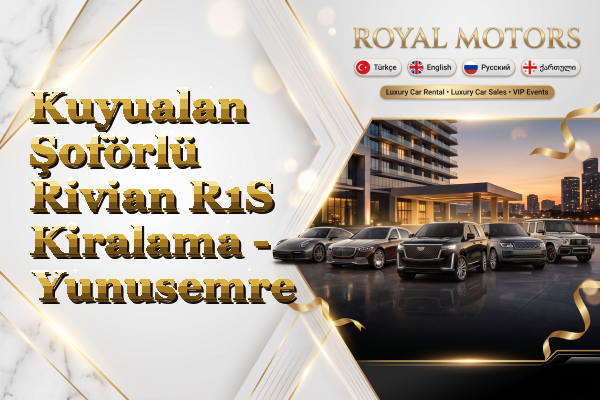 Kuyualan Şoförlü Rivian R1S Kiralama - Yunusemre