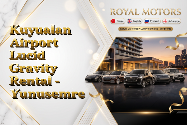 Kuyualan Airport Lucid Gravity Rental - Yunusemre