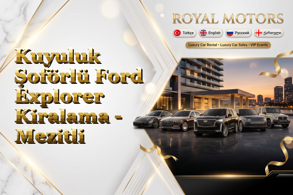 Kuyuluk Şoförlü Ford Explorer Kiralama - Mezitli