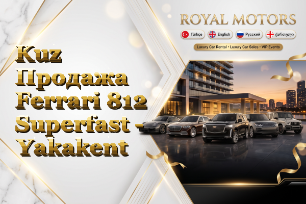 Kuz Продажа Ferrari 812 Superfast - Yakakent