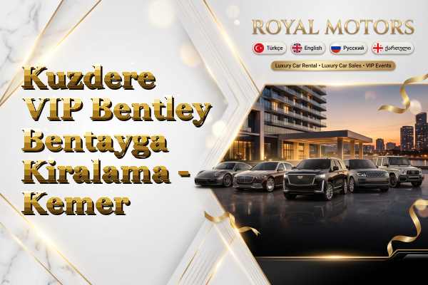Kuzdere VIP Bentley Bentayga Kiralama - Kemer