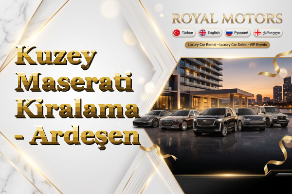 Kuzey Maserati Kiralama - Ardeşen