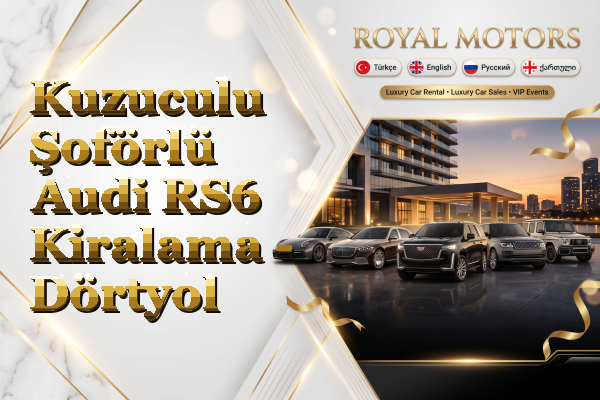 Kuzuculu Şoförlü Audi RS6 Kiralama - Dörtyol